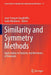 Similarity and Symmetry Methods: Applications in Elasticity and Mechanics of Materials by Jean-François Ganghoffer