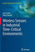 Wireless Sensors in Industrial Time-Critical Environments by José Cecílio
