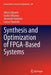 Synthesis and Optimization of Fpga-Based Systems by Valery Sklyarov