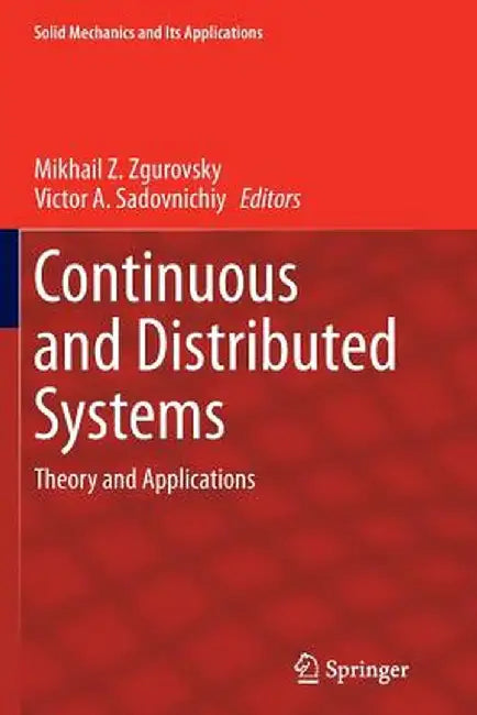 Continuous and Distributed Systems: Theory and Applications by Mikhail Z. Zgurovsky