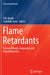 Flame Retardants: Polymer Blends, Composites and Nanocomposites by P. M. Visakh