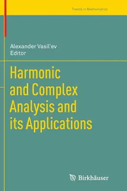 Harmonic and Complex Analysis and Its Applications by Alexander Vasil'ev