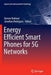 Energy Efficient Smart Phones for 5g Networks by Ayman Radwan