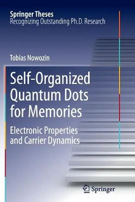 Self-Organized Quantum Dots for Memories: Electronic Properties and Carrier Dynamics by Tobias Nowozin
