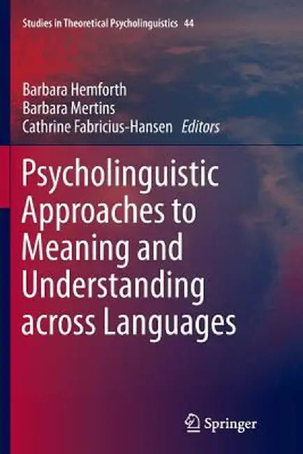 Psycholinguistic Approaches to Meaning and Understanding Across Languages by Barbara Hemforth