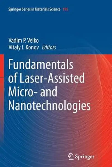 Fundamentals of Laser-Assisted Micro- And Nanotechnologies by Vadim P. Veiko