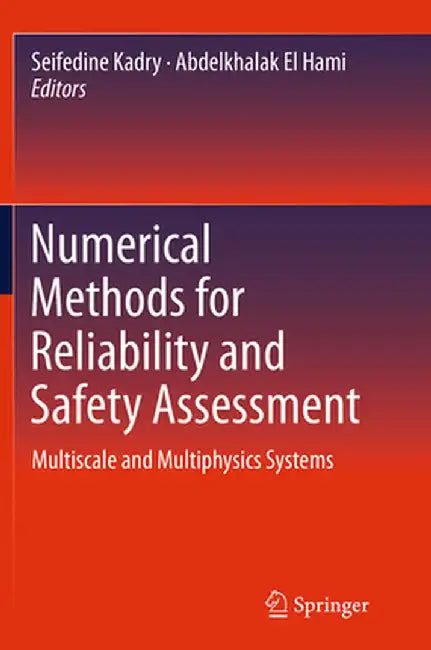 Numerical Methods for Reliability and Safety Assessment: Multiscale and Multiphysics Systems by Seifedine Kadry