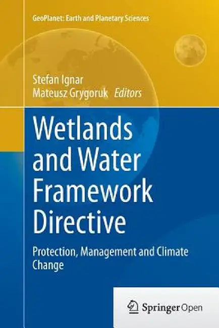 Wetlands and Water Framework Directive: Protection, Management and Climate Change by Stefan Ignar