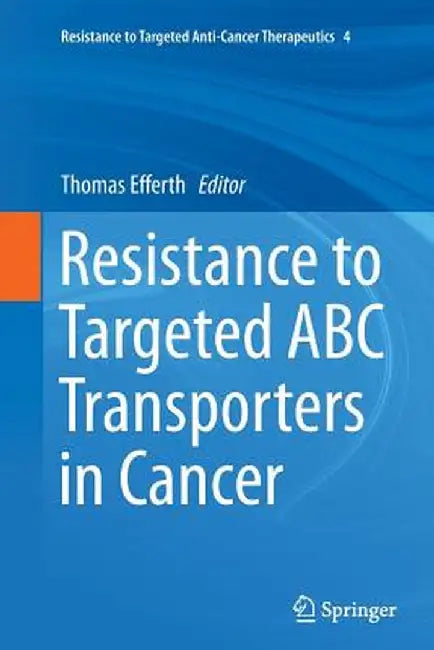 Resistance to Targeted ABC Transporters in Cancer by Thomas Efferth