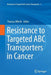 Resistance to Targeted ABC Transporters in Cancer by Thomas Efferth