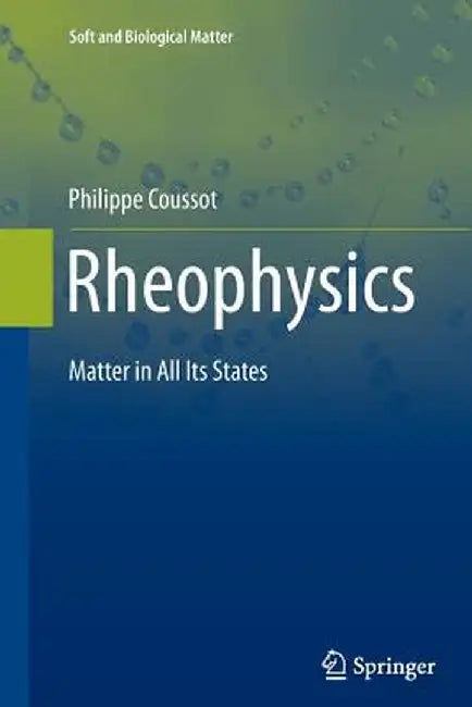 Rheophysics: Matter in All Its States by Philippe Coussot