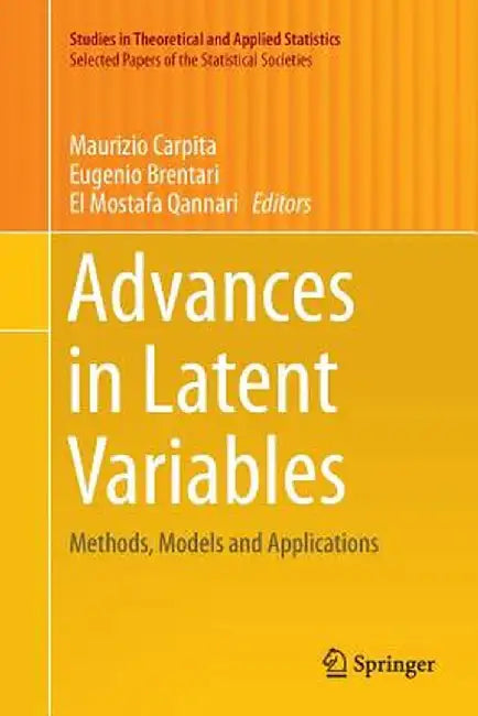 Advances in Latent Variables: Methods, Models and Applications by Maurizio Carpita