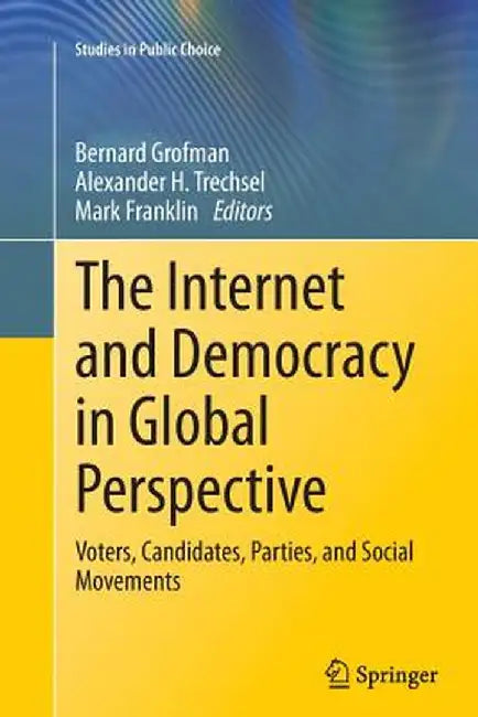 The Internet and Democracy in Global Perspective: Voters, Candidates, Parties, and Social Movements by Bernard Grofman