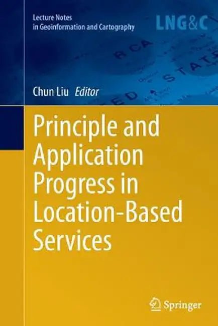 Principle and Application Progress in Location-Based Services by Chun Liu