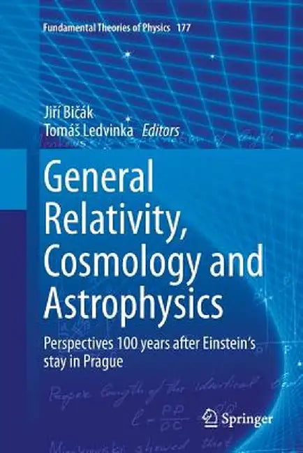 General Relativity, Cosmology and Astrophysics: Perspectives 100 Years After Einstein's Stay in Prague by Jiří Bičák