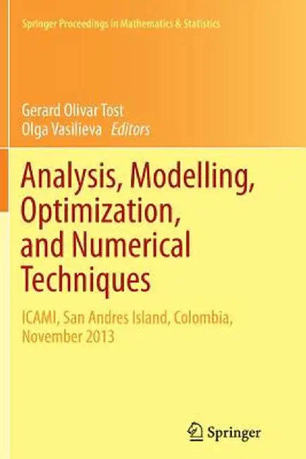 Analysis, Modelling, Optimization, and Numerical Techniques: Icami, San Andres Island, Colombia, November 2013 by Gerard Olivar Tost