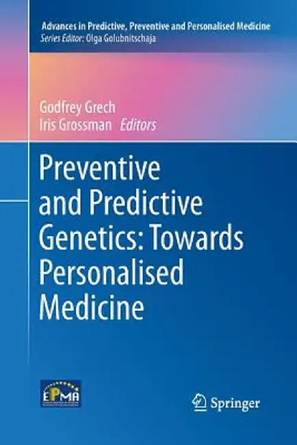 Preventive and Predictive Genetics: Towards Personalised Medicine by Godfrey Grech