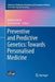 Preventive and Predictive Genetics: Towards Personalised Medicine by Godfrey Grech