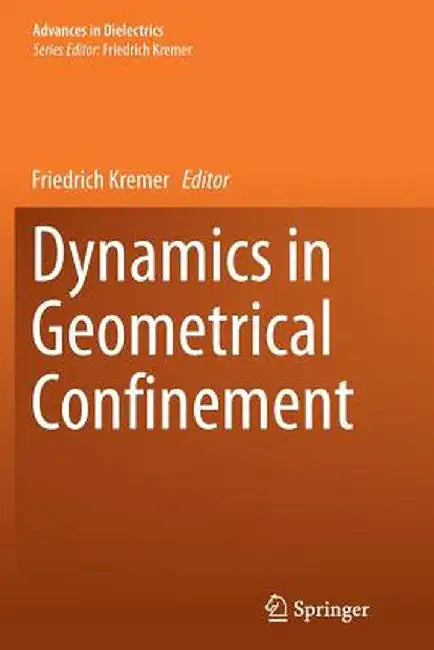 Dynamics in Geometrical Confinement by Friedrich Kremer