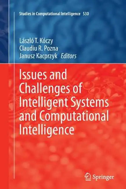 Issues and Challenges of Intelligent Systems and Computational Intelligence by László T. Kóczy