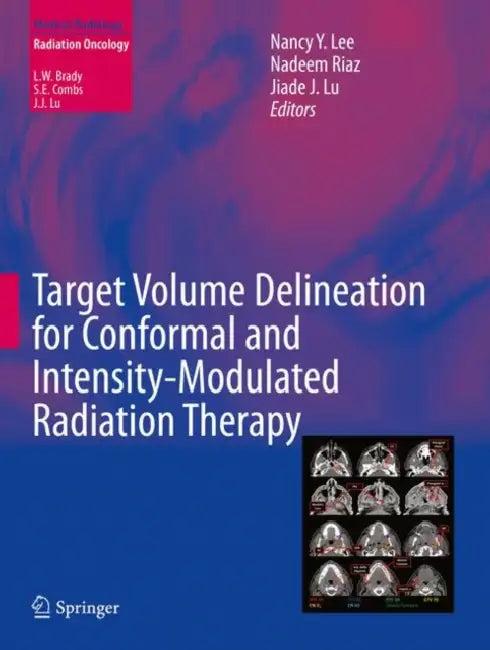 Target Volume Delineation for Conformal and Intensity-Modulated Radiation Therapy by Nancy Y. Lee