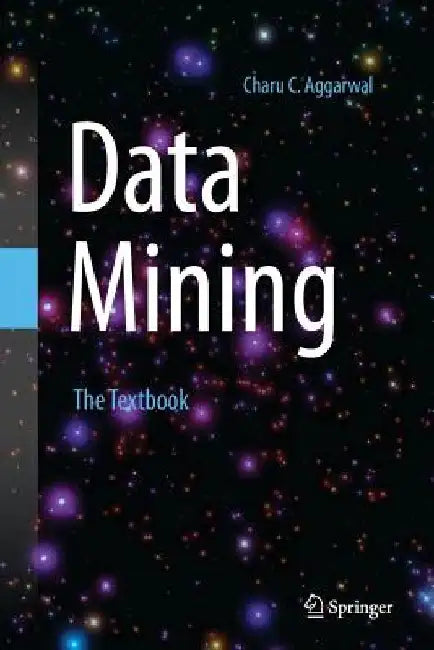 Data Mining: The Textbook by Charu C. Aggarwal