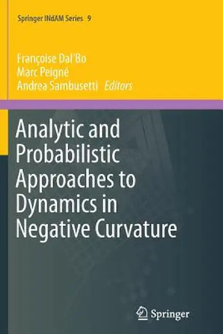 Analytic and Probabilistic Approaches to Dynamics in Negative Curvature by Françoise Dal'bo