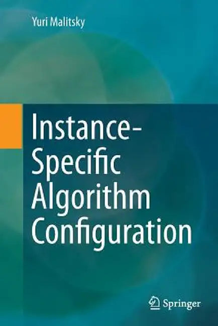 Instance-Specific Algorithm Configuration by Yuri Malitsky