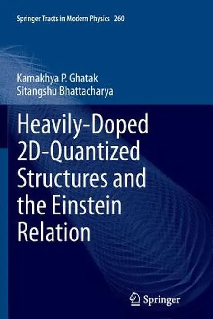 Heavily-Doped 2d-Quantized Structures and the Einstein Relation by Kamakhya P. Ghatak