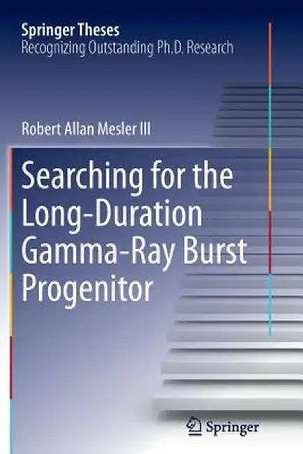 Searching for the Long-Duration Gamma-Ray Burst Progenitor by Robert Allan Mesler III