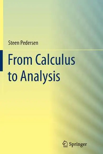 From Calculus to Analysis by Steen Pedersen