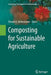 Composting for Sustainable Agriculture by Dinesh K. Maheshwari