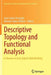 Descriptive Topology and Functional Analysis: In Honour of Jerzy Kakol's 60th Birthday by Juan Carlos Ferrando