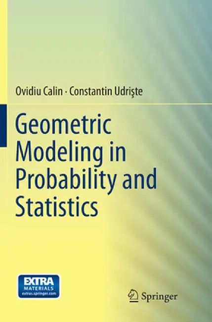 Geometric Modeling in Probability and Statistics by Ovidiu Calin