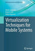 Virtualization Techniques for Mobile Systems by David Jaramillo