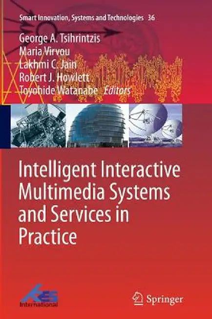 Intelligent Interactive Multimedia Systems and Services in Practice by George A. Tsihrintzis