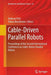Cable-Driven Parallel Robots: Proceedings of the Second International Conference on Cable-Driven Parallel Robots by Andreas Pott