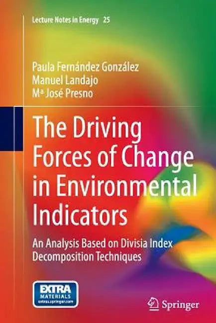 The Driving Forces of Change in Environmental Indicators: An Analysis Based on Divisia Index Decomposition Techniques by Paula Fernández González