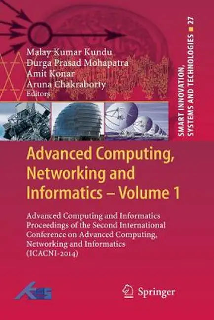 Advanced Computing, Networking and Informatics- Volume 1: Advanced Computing and Informatics Proceedings of the Second International Conference on Adv by Malay Kumar Kundu
