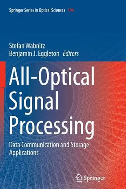 All-Optical Signal Processing: Data Communication and Storage Applications by Stefan Wabnitz
