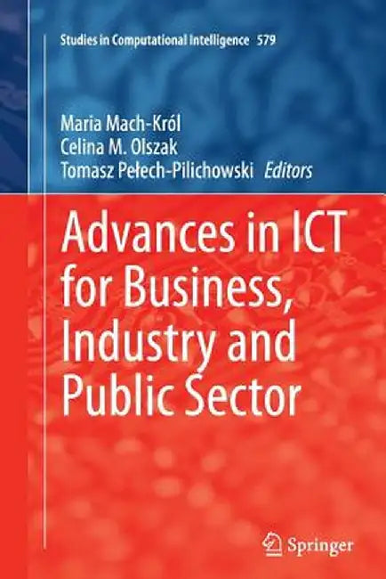 Advances in ICT for Business, Industry and Public Sector by Maria Mach-Król
