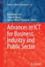 Advances in ICT for Business, Industry and Public Sector by Maria Mach-Król