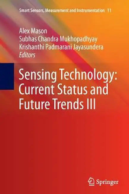 Sensing Technology: Current Status and Future Trends III by Alex Mason