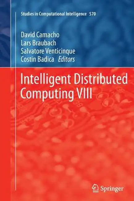 Intelligent Distributed Computing VIII by David Camacho
