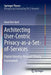 Architecting User-Centric Privacy-As-A-Set-Of-Services: Digital Identity-Related Privacy Framework by Ghazi Ben Ayed