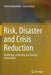 Risk, Disaster and Crisis Reduction: Mobilizing, Collecting and Sharing Information by Valerie November