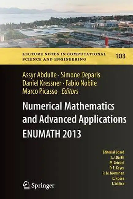 Numerical Mathematics and Advanced Applications - Enumath 2013: Proceedings of Enumath 2013, the 10th European Conference on Numerical Mathematics and by Assyr Abdulle