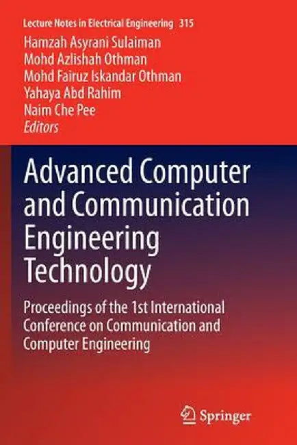 Advanced Computer and Communication Engineering Technology: Proceedings of the 1st International Conference on Communication and Computer Engineering by Hamzah Asyrani Sulaiman
