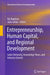 Entrepreneurship, Human Capital, and Regional Development: Labor Networks, Knowledge Flows, and Industry Growth by Rui Baptista