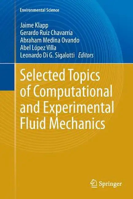Selected Topics of Computational and Experimental Fluid Mechanics by Jaime Klapp
